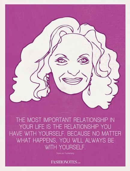 黛安·馮芙斯滕伯格(Diane Von Furstenburg)“對于一個人來說,最重要的關(guān)系是你與自我的關(guān)系。因為不管發(fā)生什么,你只能自己陪著自己。”
